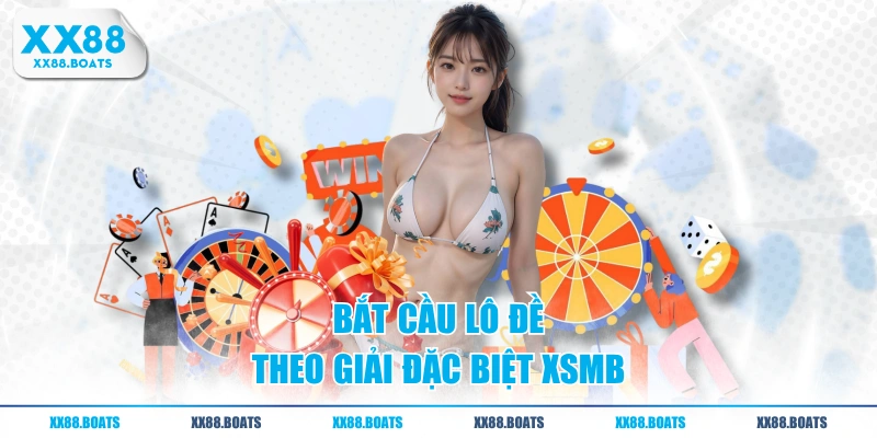 Bắt cầu lô đề theo giải đặc biệt xsmb