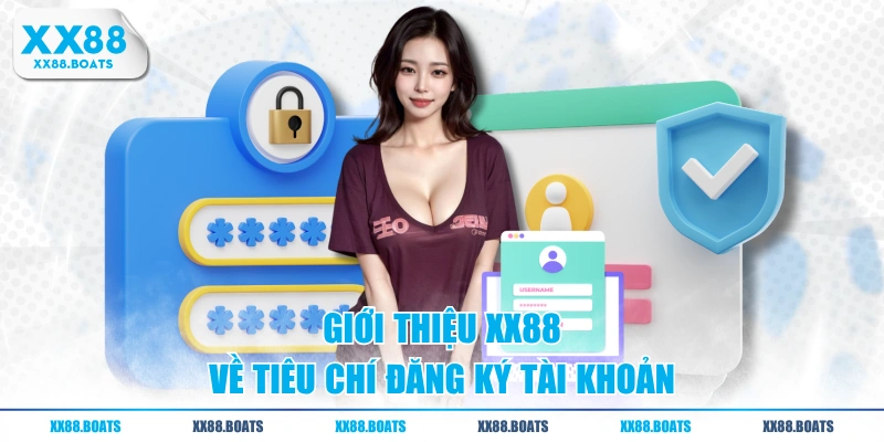 Giới thiệu XX88 về tiêu chí đăng ký tài khoản