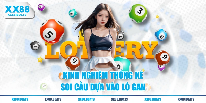 Kinh nghiệm thống kê, soi cầu dựa vào lô gan