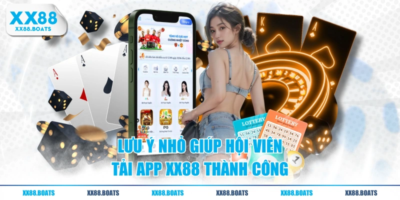 Lưu ý nhỏ giúp hội viên tải app XX88 thành công