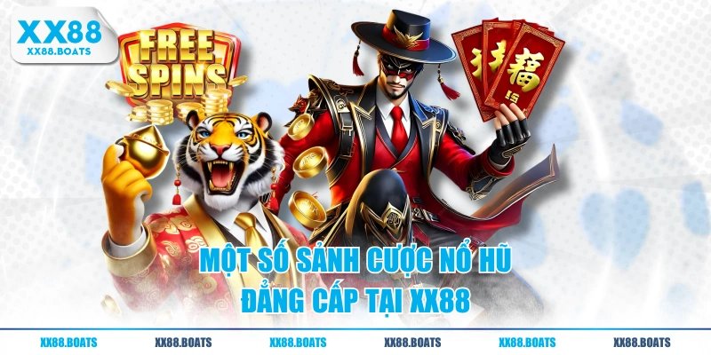 Một số sảnh cược nổ hũ đẳng cấp tại XX88